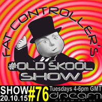 #OldSkool Show #76 With DJ Fat Controller on Dream FM 20th October 2015 by Fat Controller