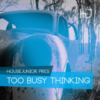 Housejunior - Too  Busy Thinking (Roberto Bedross Remix) Preview by Roberto Bedross