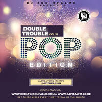 The Double Trouble Mixxtape 2018 Volume 31 Pop Edition by Dj Joe Mfalme