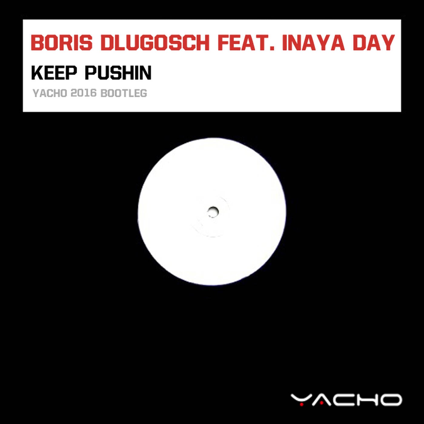 Boris Dlugosch feat. Inaya Day - Keep Pushin' (Yacho 2016 Bootleg) episode artwork