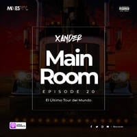  Main Room Episode 20 El Último Tour del Mundo by ptyxander