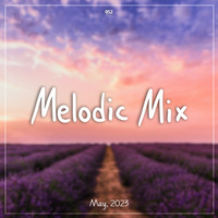 Melodic Mix - May 2023 by Cerulean