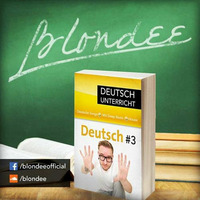 Blondee - Deutsch Unterricht #3 by Blondee