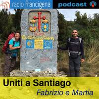 Uniti a Santiago | Fabrizio e Martia - 06 by RADIO FRANCIGENA - LA VOCE DEI CAMMINI