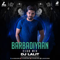 Barbadiyaan (Remix) - DJ Lalit by All Indian DJs Drive