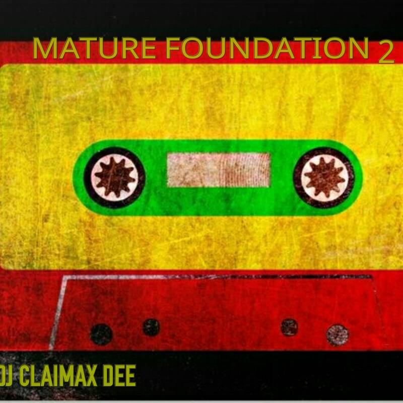MATURE FOUNDATION 2 DJ CLAIMAX DEE
