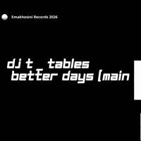 Dj T Tables - Better days (original mix) by Dj t_tables