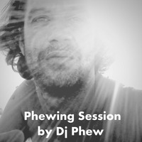 Phewing Session (By Dj Phew) by Dj PHEW