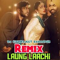 Laung Laachi ( Remix ) | DJ Vishwajeet Sahaspur by DJ Vishwajeet Sahaspur