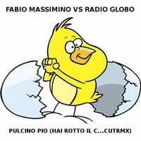 Fabio Massimino vs Radio Globo - Pulcino Pio (Mi Hai Rotto il C...CutRemix) by Fabio Massimino Dj - Housedelicious