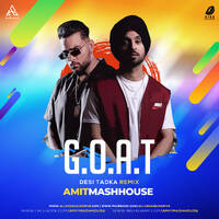 G.O.A.T (Desi Tadka Remix) - Amitmashhouse by All Indian DJs Drive
