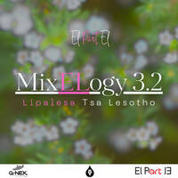 MixELogy 3.2 (Lipalesa Tsa Lesotho) by El Part El