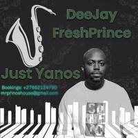 DJ FRESHPRINCE_ JUST-YANOS by Prince FreshPrince Khumalo