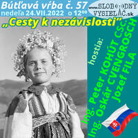 Bútľavá vŕba 57 - 2022-07-24 „Cesty k nezávislosti“ by Slobodný Vysielač