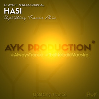 HASI (UPLIFTING TRANCE MIX) - DJ AYK (PROMO) by AYK