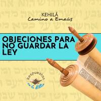268. Objeciones para no guardar la Ley. by Kehila Camino a Emaus