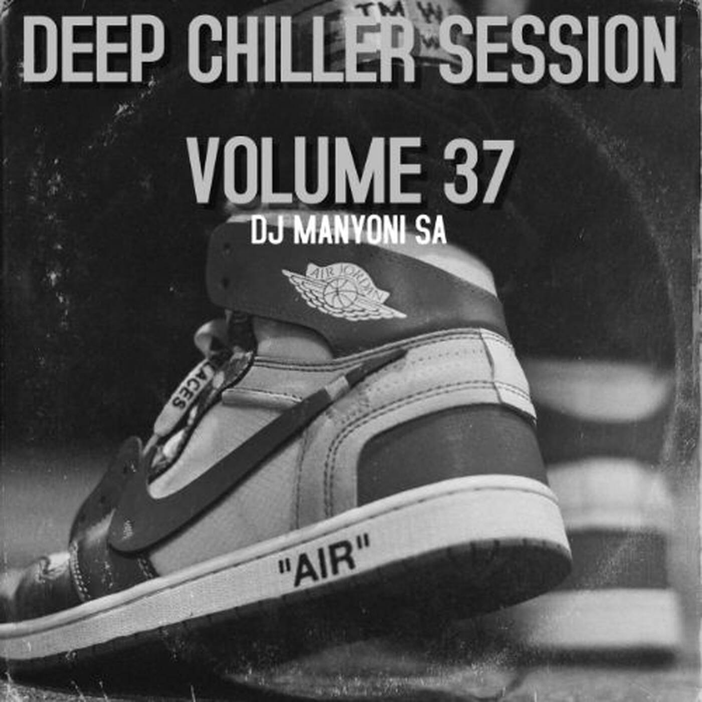 Deep Chiller Session Volume 37 (D.C.S Mix) DJ Manyoni SA