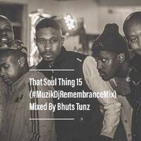 That Soul Thing 15 (MuzikDj Remembrance Mix) Mixed By Bhuts Tunz by BhutsTunz