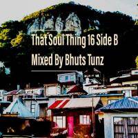 That Soul Thing 16 Side B Mixed By Bhuts Tunz by BhutsTunz
