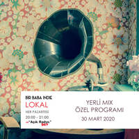  Bir Baba Indie Lokal #47: Yerli Mix Özel (30.03.2020 @Açık Radyo) by Bir Baba Indie