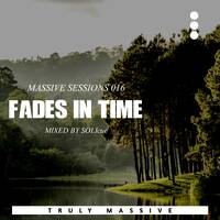 Massive Sessions #016 - Fades In Time [Mixed By SOLIcue] by Massive Sessions Podcast