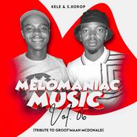 Melomaniac Music Vol 6 - Kele&amp;S.korop[Tribute To Grootmaan McDonald.] by Melomaniac Music