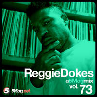 Reggie Dokes - A 5 Mag Mix 73 by 5 Magazine