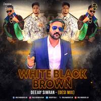 White Black Brown (Desi Mix) - Deejay Simran by Bollywood DJs Club