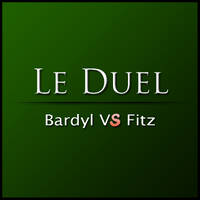 Le Duel #3 : Bardyl VS Fitz by Le Duel