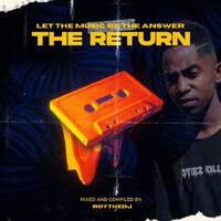 Let The Muzik Be The Answer THE RETURN Mixed By RoyTheDj by Roy The Dj