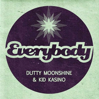 Dutty Moonshine &amp; Kid Kasino - Everybody by Kid Kasino