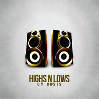 Cy Kosis - Highs N Lows Ft. E - Fury X Mike Jones by Cy Kosis