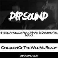 Children Of The Wild Vs. Ready (DIPSOUND Edit) by DIPSOUND