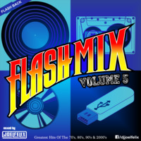 DJ JOEL FELIX - FLASH MIX 2016 (VOLUME 5) by Joel Felix