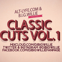 Classic Cuts Vol. 1 Mixed by @DJBIGWILLIE by B.I.G.WiLLiE