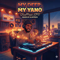 My Deep, My Yano (SoulPiano EP1) by M.Patrick