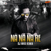 Na Na Na Re (Remix) - DJ MHD by MumbaiRemix India™