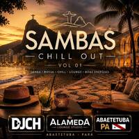 SAMBAS CHILL OUT VOL 01 PLAYLIST DJCH by Carlos Henrique Rodrigues