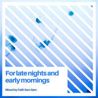 Late Nights &amp; Early Mornings Guest Mix by Faith Sam-Sam by Siyabonga Mboshane