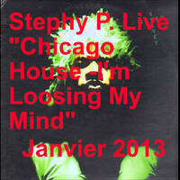 St3phy P. Live "Chicago House -I'm Loosing My Mind" Janvier 2013 by DJ St3phy P