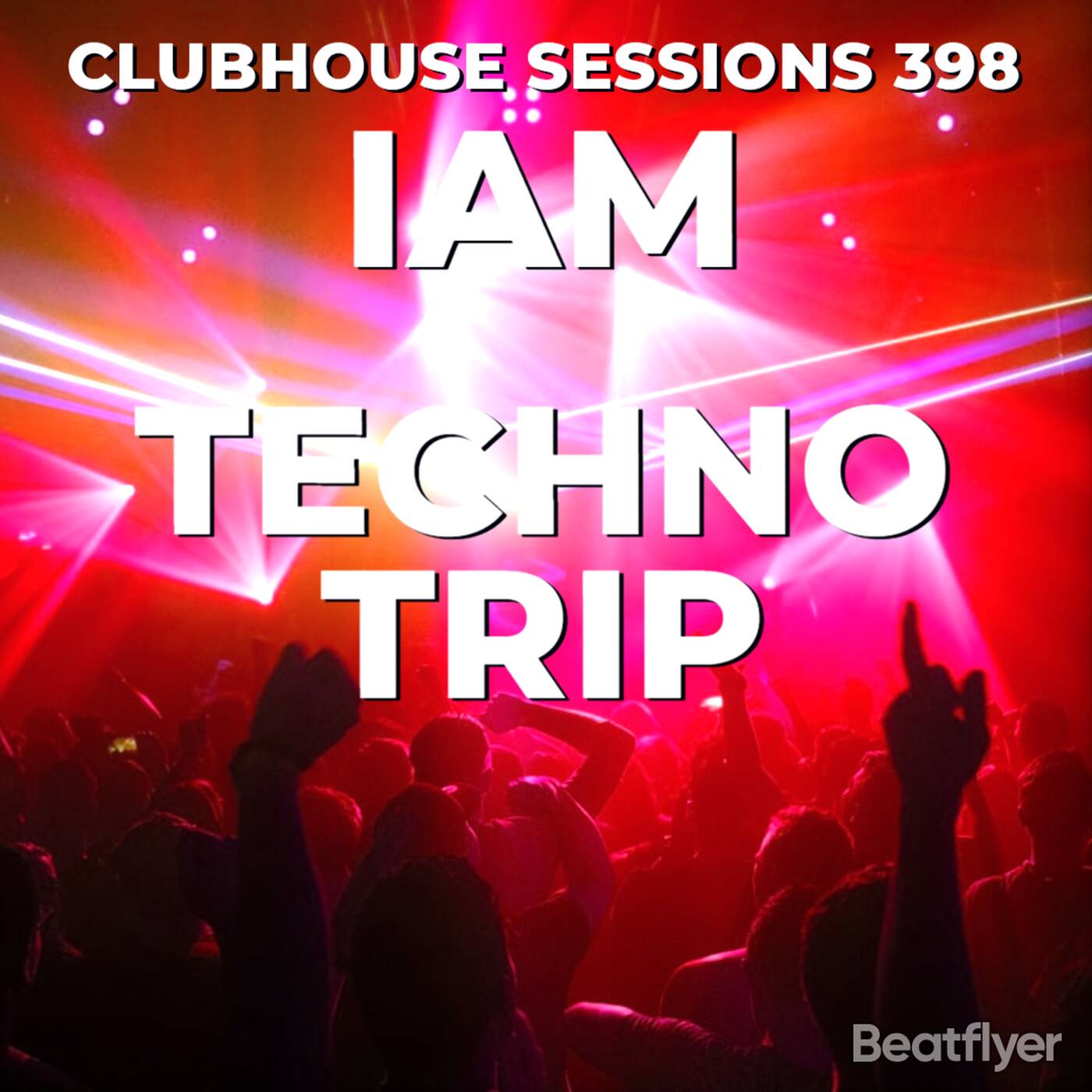 CLUBHOUSE SESSIONS 398 TECHNO TRIP - IAM — Techno Music  cover