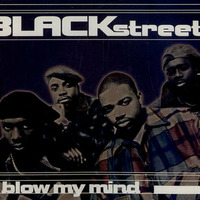 Blackstreet - U Blow My Mind (club basic 2) (DJ Dynamite edit) by DJ Dynamite aka Dimitri