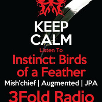 3Fold Radio 20150328 Instinct: Birds of a Feather [Mish’chief + Augmented + JPA] by 3Fold Radio