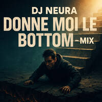 DJ Neura - Donne Moi Le Bottom - Mix by Dj Neura