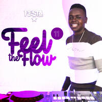 FEEL THE FLOW BY FESTA 11 by Dj Festa 254