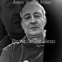 Please Let Me Sleep by Armin Jasmin Miller