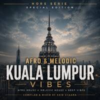 AFRO &amp; MELODIC KUALA LUMPUR VIBES (Special Edition – Hors Série) by Afro House Late Evening MIX
