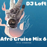 DJ Loft Afro Cruise Mix 6 [Total Overdose] by Dj Loft