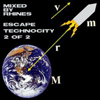 ESCAPE TECHNOCITY_part 2 of 2 - mixed by Rhines by Rhines