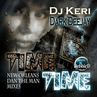 DJ Keri &amp; Dark Deejay - Time Time (Lakefront Pop Radio Mix) by New Orleans' Dan the Man